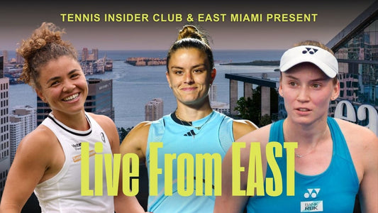 E24: Rybakina, Paolini & Sakkari: Live From EAST Miami